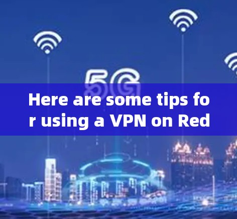 Here are some tips for using a VPN on Reddit: Here are some tips for using a VPN on Reddit: