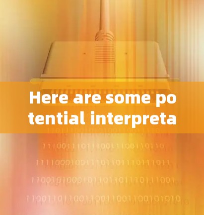 Here are some potential interpretations and considerations for this product: Here are some potential interpretations and considerations for this product: